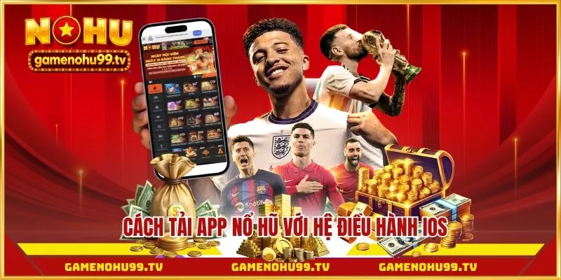Cách tải app Nổ Hũ với hệ điều hành iOS