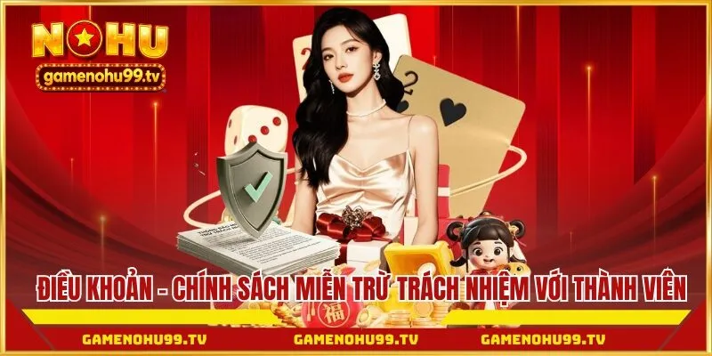 Điều khoản - Chính sách miễn trừ trách nhiệm với thành viên