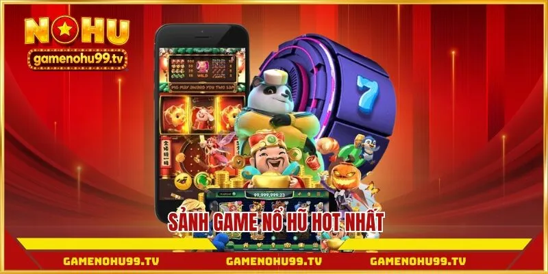 Sảnh game Nổ Hũ hot nhất 