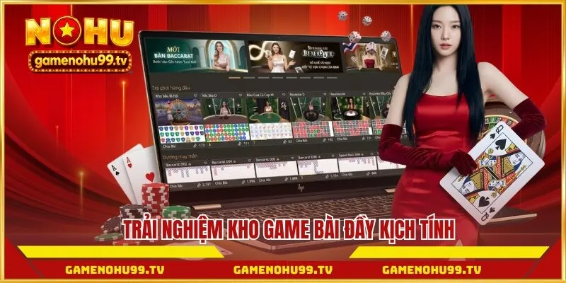 Trải nghiệm kho game bài đầy kịch tính
